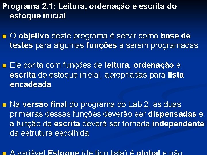 Programa 2. 1: Leitura, ordenação e escrita do estoque inicial n O objetivo deste