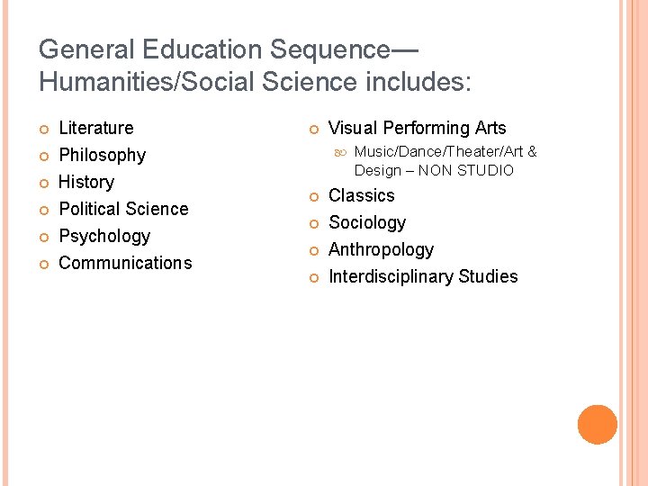 General Education Sequence— Humanities/Social Science includes: Literature Philosophy History Political Science Psychology Communications Visual