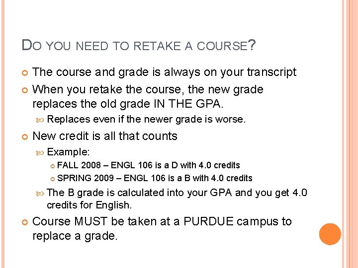 DO YOU NEED TO RETAKE A COURSE? The course and grade is always on