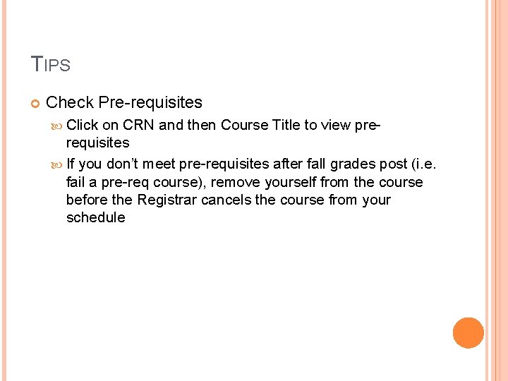 TIPS Check Pre-requisites Click on CRN and then Course Title to view pre- requisites