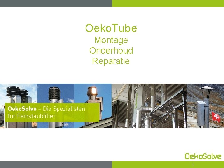 Oeko. Tube Montage Onderhoud Reparatie 1 