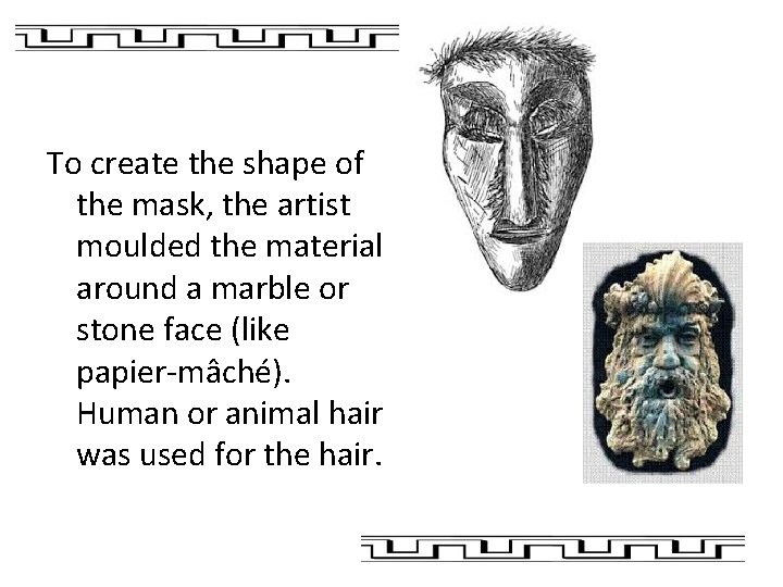 To create the shape of the mask, the artist moulded the material around a