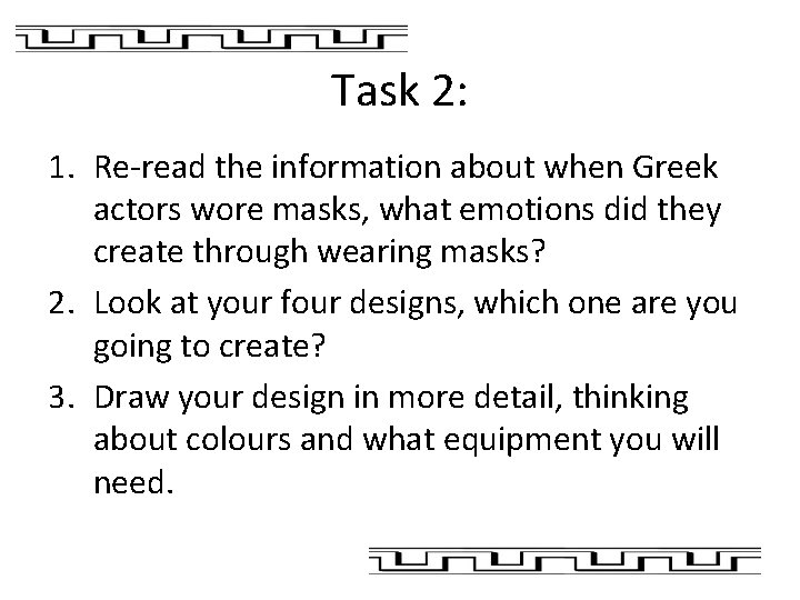Task 2: 1. Re-read the information about when Greek actors wore masks, what emotions