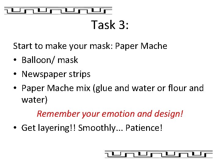 Task 3: Start to make your mask: Paper Mache • Balloon/ mask • Newspaper
