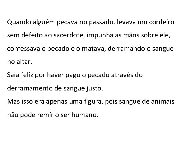 Quando alguém pecava no passado, levava um cordeiro sem defeito ao sacerdote, impunha as Quando alguém pecava no passado, levava um cordeiro sem defeito ao sacerdote, impunha as