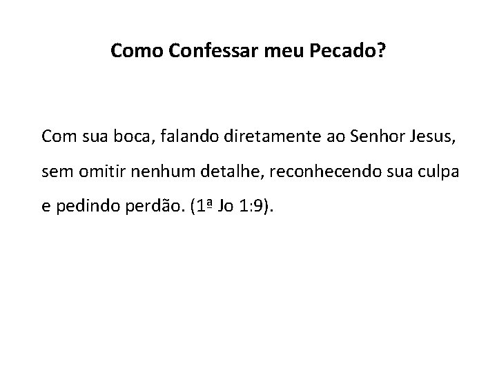 Como Confessar meu Pecado? Com sua boca, falando diretamente ao Senhor Jesus, sem omitir Como Confessar meu Pecado? Com sua boca, falando diretamente ao Senhor Jesus, sem omitir