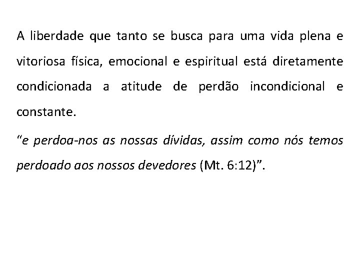 A liberdade que tanto se busca para uma vida plena e vitoriosa física, emocional A liberdade que tanto se busca para uma vida plena e vitoriosa física, emocional