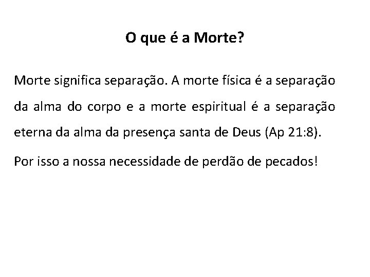 O que é a Morte? Morte significa separação. A morte física é a separação O que é a Morte? Morte significa separação. A morte física é a separação