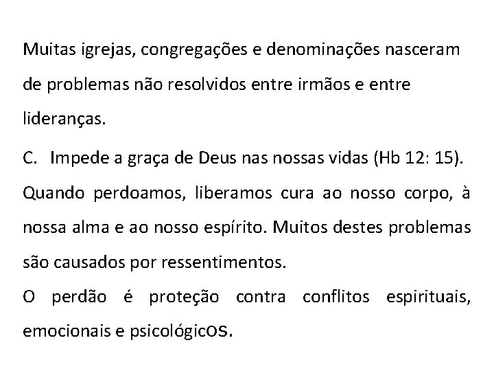 Muitas igrejas, congregações e denominações nasceram de problemas não resolvidos entre irmãos e entre Muitas igrejas, congregações e denominações nasceram de problemas não resolvidos entre irmãos e entre