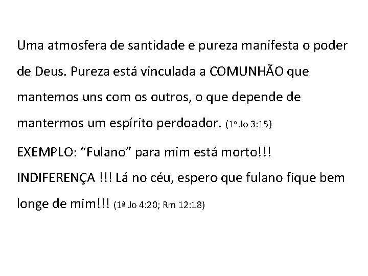 Uma atmosfera de santidade e pureza manifesta o poder de Deus. Pureza está vinculada Uma atmosfera de santidade e pureza manifesta o poder de Deus. Pureza está vinculada