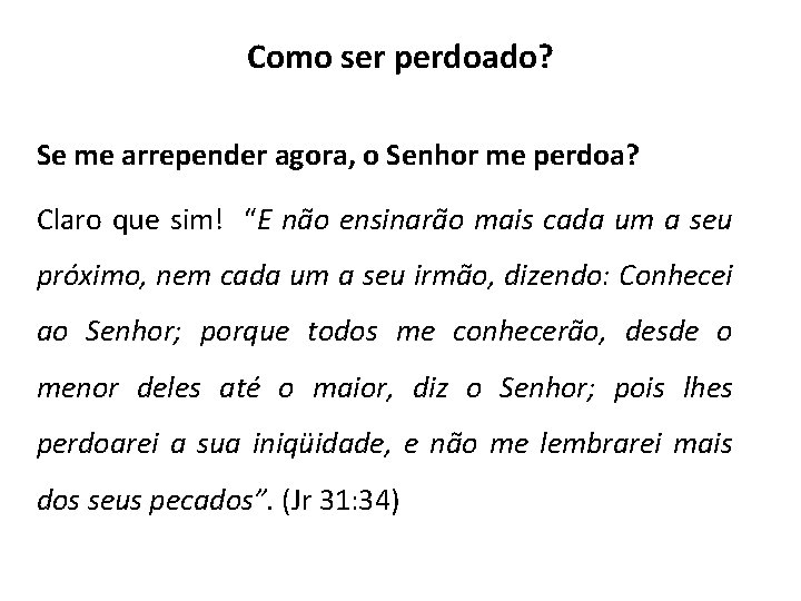 Como ser perdoado? Se me arrepender agora, o Senhor me perdoa? Claro que sim! Como ser perdoado? Se me arrepender agora, o Senhor me perdoa? Claro que sim!