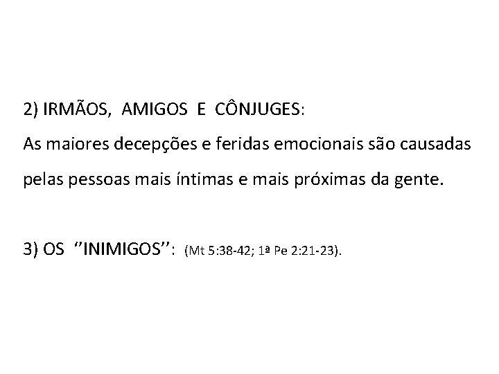 2) IRMÃOS, AMIGOS E CÔNJUGES: As maiores decepções e feridas emocionais são causadas pelas 2) IRMÃOS, AMIGOS E CÔNJUGES: As maiores decepções e feridas emocionais são causadas pelas