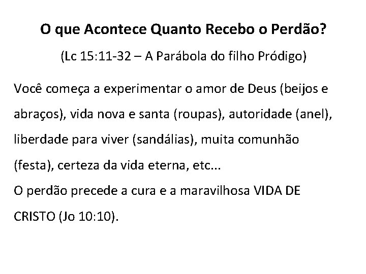 O que Acontece Quanto Recebo o Perdão? (Lc 15: 11 -32 – A Parábola O que Acontece Quanto Recebo o Perdão? (Lc 15: 11 -32 – A Parábola