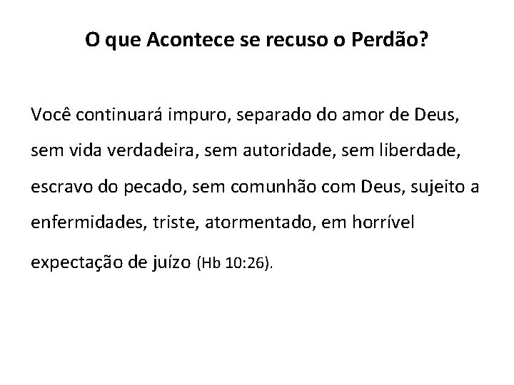 O que Acontece se recuso o Perdão? Você continuará impuro, separado do amor de O que Acontece se recuso o Perdão? Você continuará impuro, separado do amor de