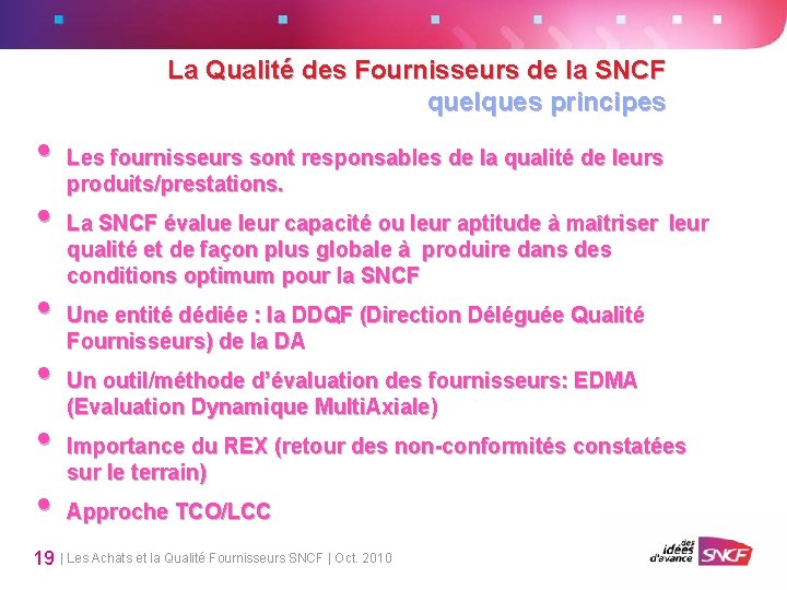 La Qualité des Fournisseurs de la SNCF quelques principes • Les fournisseurs sont responsables
