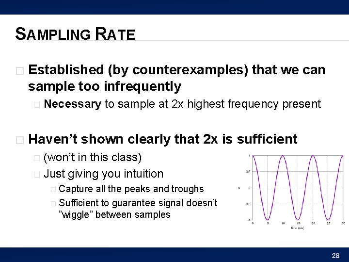 SAMPLING RATE � Established (by counterexamples) that we can sample too infrequently � �