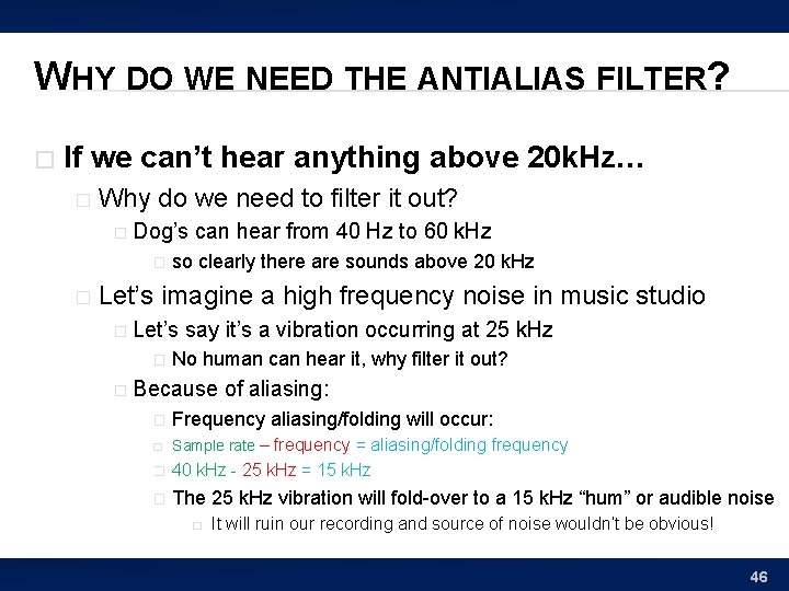 WHY DO WE NEED THE ANTIALIAS FILTER? � If we can’t hear anything above