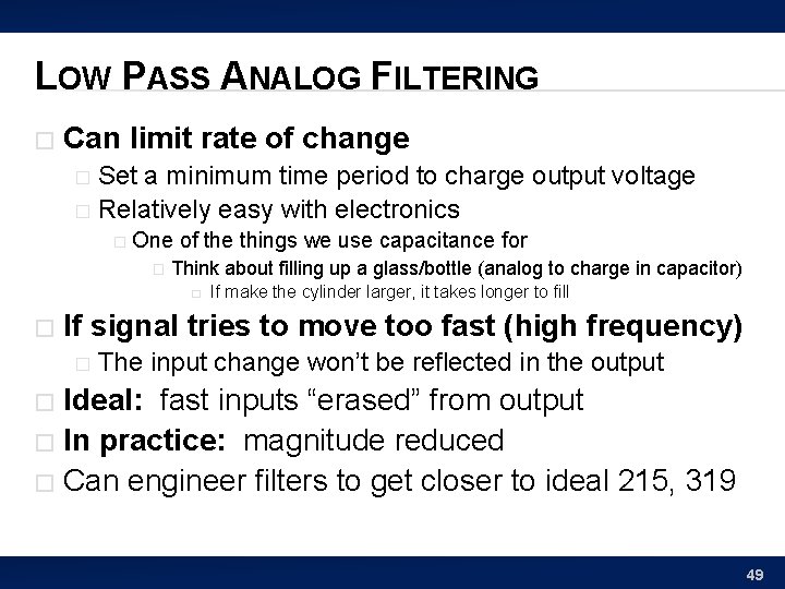 LOW PASS ANALOG FILTERING � Can limit rate of change Set a minimum time