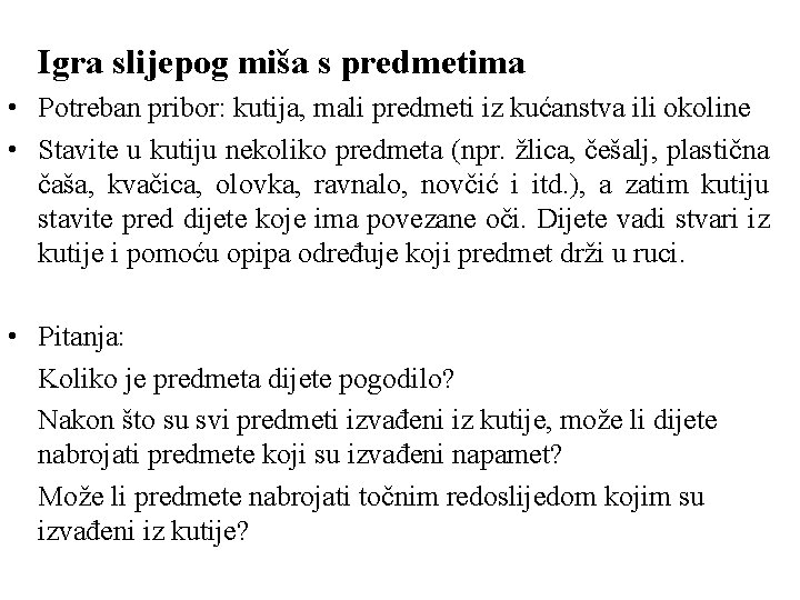 Igra slijepog miša s predmetima • Potreban pribor: kutija, mali predmeti iz kućanstva ili