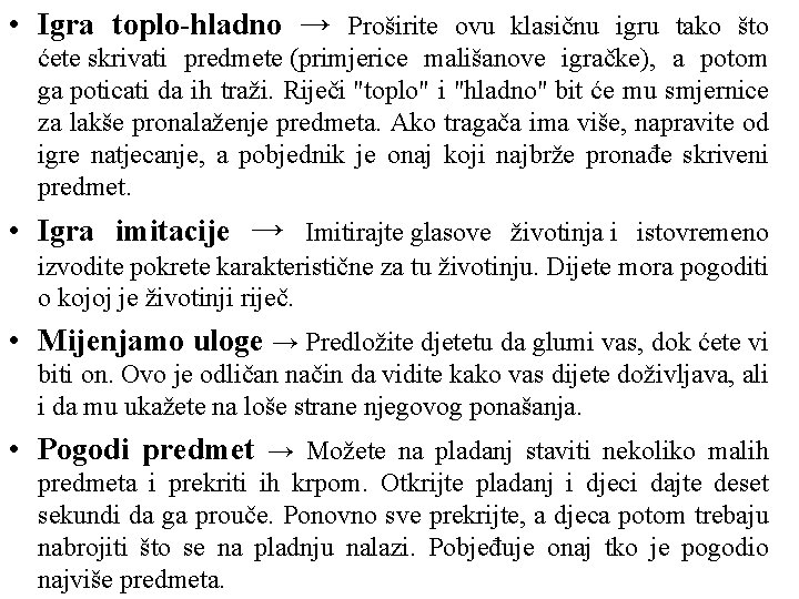  • Igra toplo-hladno → Proširite ovu klasičnu igru tako što ćete skrivati predmete