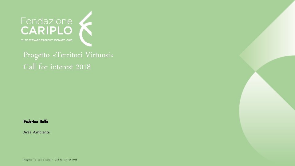 Progetto «Territori Virtuosi» Call for interest 2018 Federico Beffa Area Ambiente Progetto Territori Virtuosi