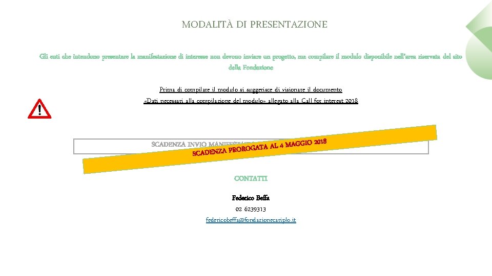 MODALITÀ DI PRESENTAZIONE Gli enti che intendono presentare la manifestazione di interesse non devono