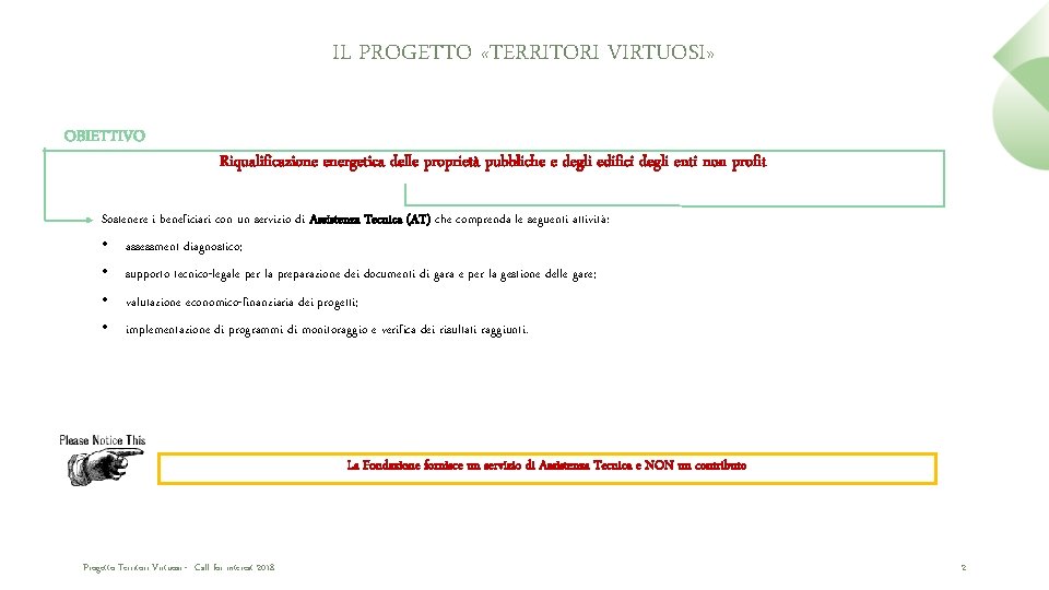 IL PROGETTO «TERRITORI VIRTUOSI» OBIETTIVO Riqualificazione energetica delle proprietà pubbliche e degli edifici degli