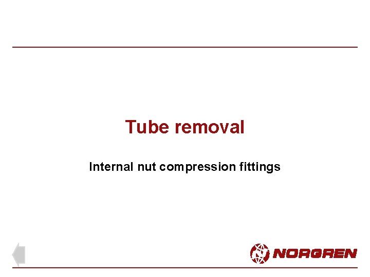 Tube removal Internal nut compression fittings 