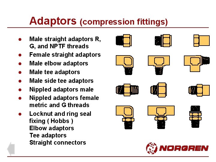 Adaptors (compression fittings) l l l l Male straight adaptors R, G, and NPTF