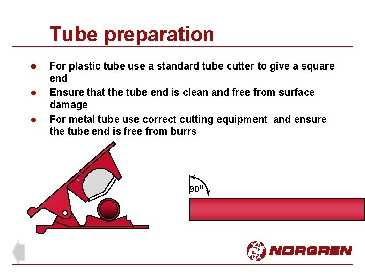 Tube preparation l l l For plastic tube use a standard tube cutter to