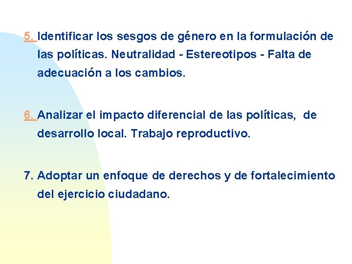 5. Identificar los sesgos de género en la formulación de las políticas. Neutralidad -