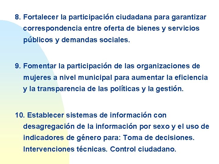 8. Fortalecer la participación ciudadana para garantizar correspondencia entre oferta de bienes y servicios