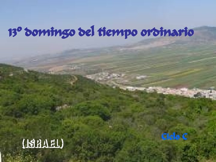 13º domingo del tiempo ordinario (ISRAEL) Ciclo C 