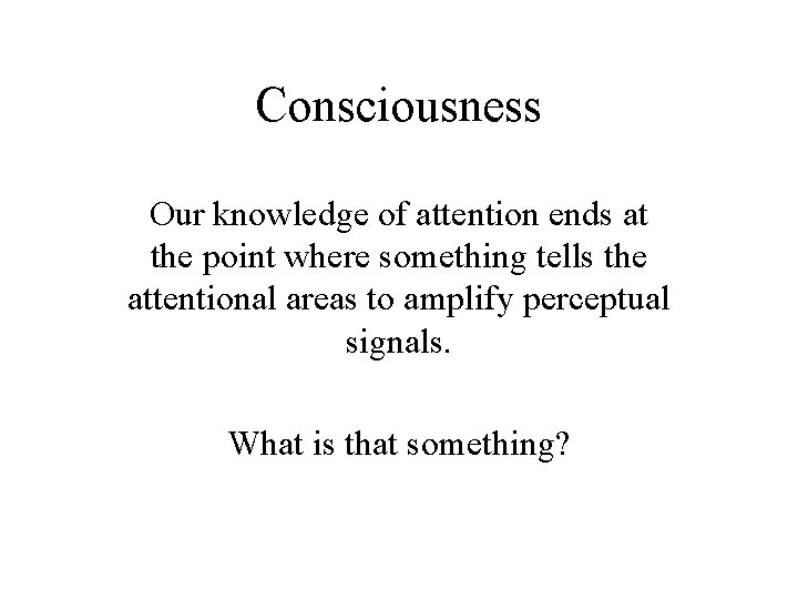 Knowledge Over Inattention Consciousness Our knowledge of attention ends at the