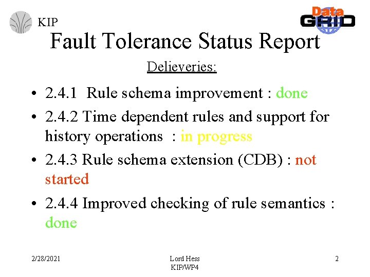 KIP Fault Tolerance Status Report Delieveries: • 2. 4. 1 Rule schema improvement : KIP Fault Tolerance Status Report Delieveries: • 2. 4. 1 Rule schema improvement :