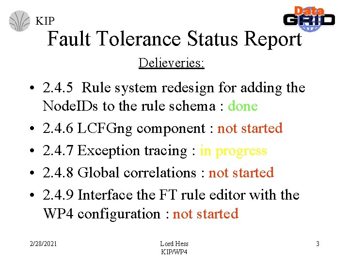 KIP Fault Tolerance Status Report Delieveries: • 2. 4. 5 Rule system redesign for KIP Fault Tolerance Status Report Delieveries: • 2. 4. 5 Rule system redesign for