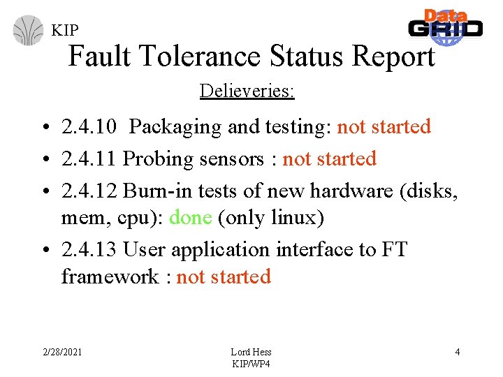 KIP Fault Tolerance Status Report Delieveries: • 2. 4. 10 Packaging and testing: not KIP Fault Tolerance Status Report Delieveries: • 2. 4. 10 Packaging and testing: not