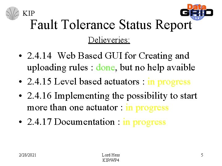 KIP Fault Tolerance Status Report Delieveries: • 2. 4. 14 Web Based GUI for KIP Fault Tolerance Status Report Delieveries: • 2. 4. 14 Web Based GUI for