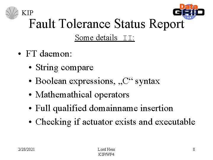 KIP Fault Tolerance Status Report Some details II: • FT daemon: • String compare KIP Fault Tolerance Status Report Some details II: • FT daemon: • String compare