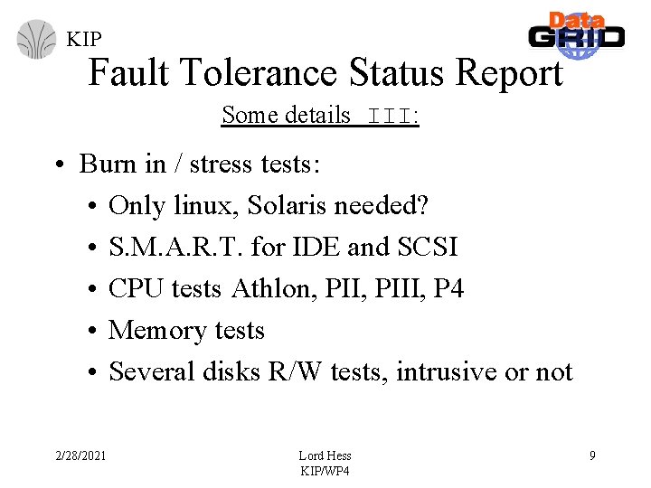 KIP Fault Tolerance Status Report Some details III: • Burn in / stress tests: KIP Fault Tolerance Status Report Some details III: • Burn in / stress tests: