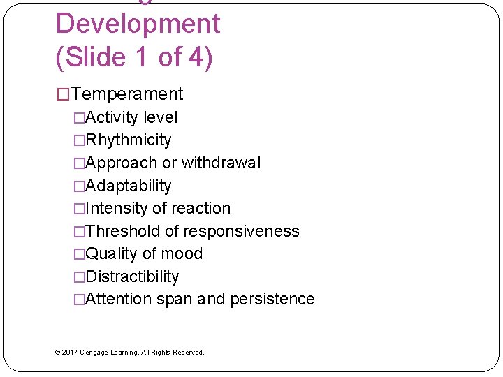Development (Slide 1 of 4) �Temperament �Activity level �Rhythmicity �Approach or withdrawal �Adaptability �Intensity Development (Slide 1 of 4) �Temperament �Activity level �Rhythmicity �Approach or withdrawal �Adaptability �Intensity