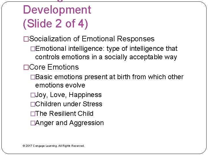 Development (Slide 2 of 4) �Socialization of Emotional Responses �Emotional intelligence: type of intelligence Development (Slide 2 of 4) �Socialization of Emotional Responses �Emotional intelligence: type of intelligence