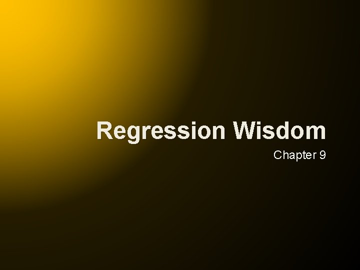 Regression Wisdom Chapter 9 