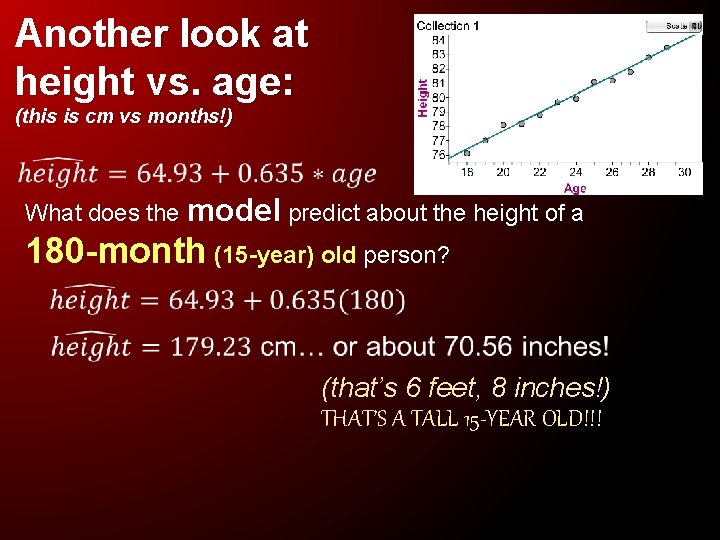 Another look at height vs. age: (this is cm vs months!) What does the