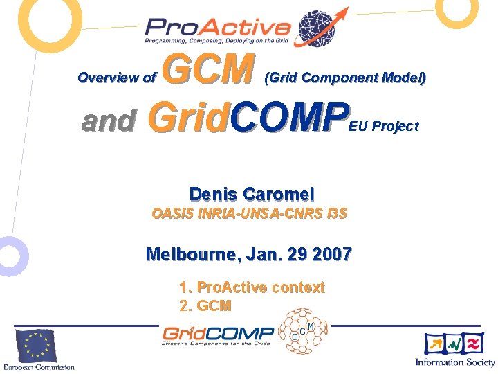 GCM and Grid. COMP Overview of (Grid Component Model) EU Project Denis Caromel OASIS