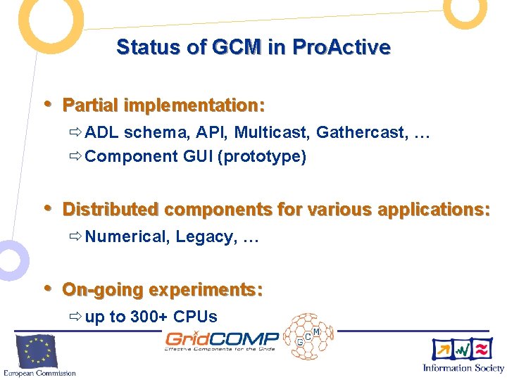 Status of GCM in Pro. Active • Partial implementation: ðADL schema, API, Multicast, Gathercast,