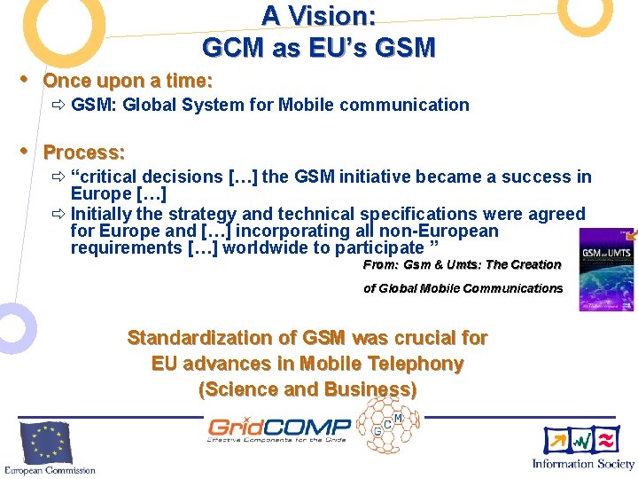 A Vision: GCM as EU’s GSM • Once upon a time: ð GSM: Global