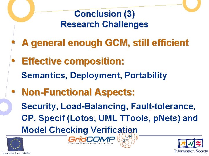 Conclusion (3) Research Challenges • A general enough GCM, still efficient • Effective composition:
