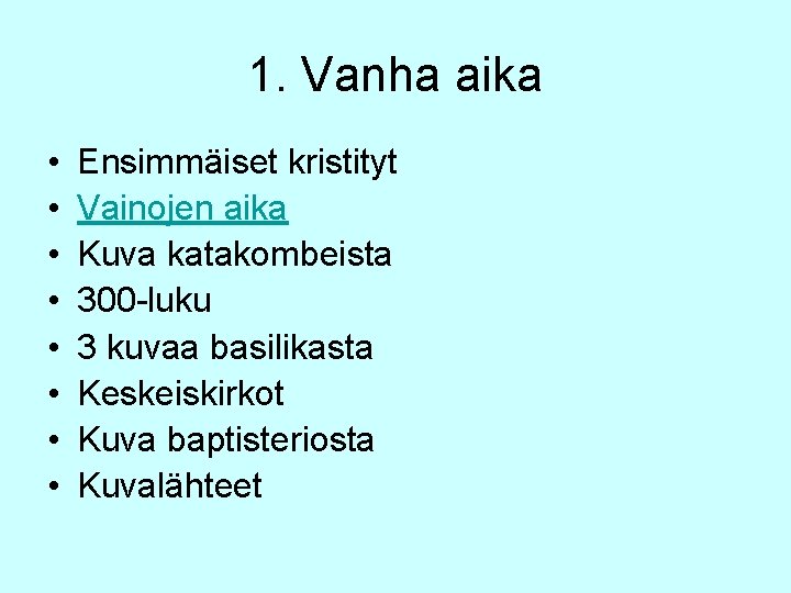 1. Vanha aika • • Ensimmäiset kristityt Vainojen aika Kuva katakombeista 300 -luku 3