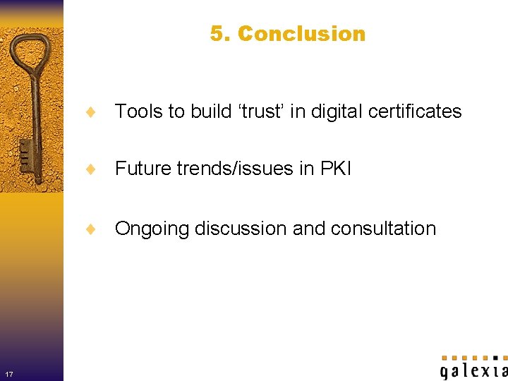 5. Conclusion ¨ Tools to build ‘trust’ in digital certificates ¨ Future trends/issues in